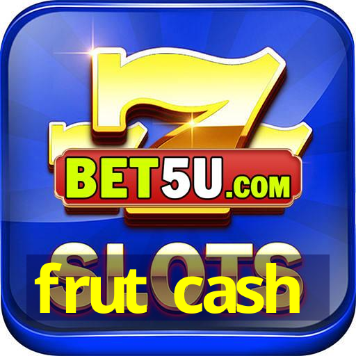 frut cash